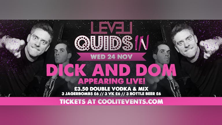 Quids In Wednesdays : Dick & Dom Live!