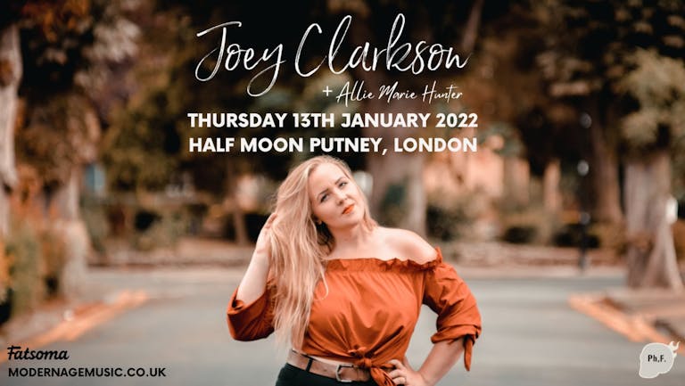** Cancelled** Joey Clarkson live at The Half Moon, London +  Allie Marie Hunter  