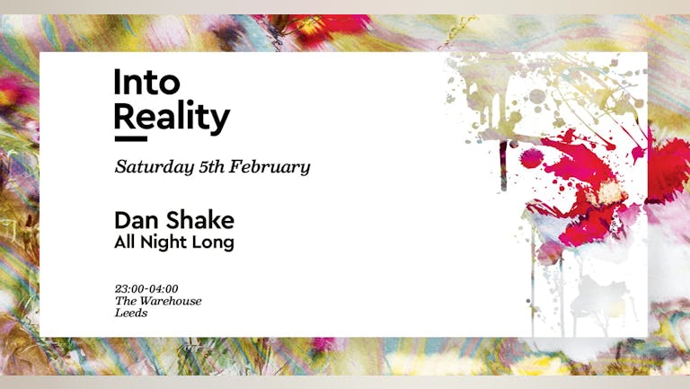 Into Reality: Dan Shake (All night long)  - Club