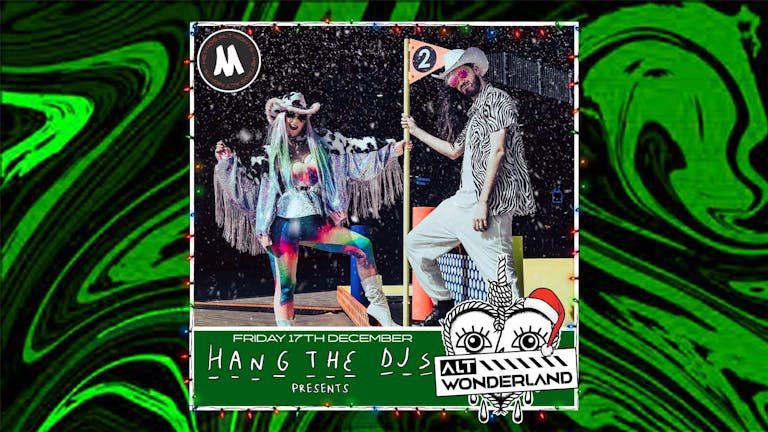Meltdown - Hang The DJ's Xmas Alt Wonderland - Friday 17th December