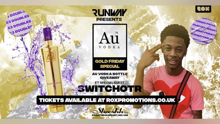 RUNWAY FRIDAYS • GOLD FRIDAY SPECIAL PRESENTS SWITCHOTR • 26/11/21