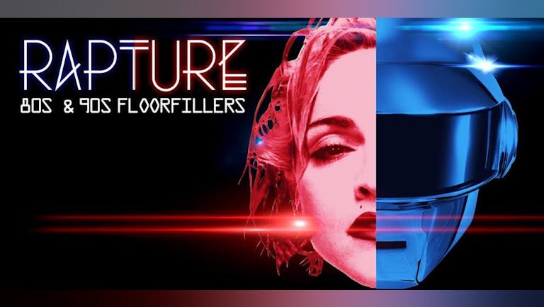 RAPTURE - 80's and 90's floor filling anthems!
