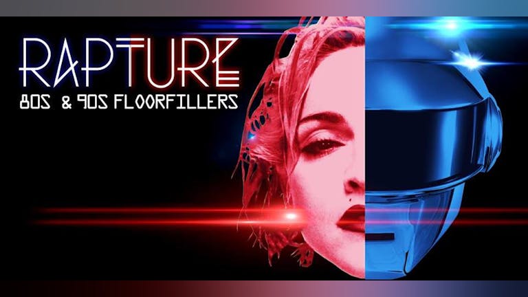 RAPTURE - 80's and 90's floor filling anthems!