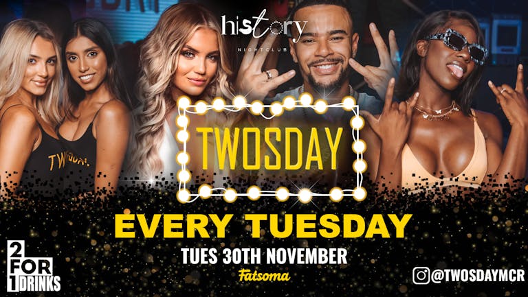 ⭐️ TWOSDAY AT HISTORY ⭐️ 2-4-1 DRINKS Manchester's Biggest Tuesday 2 Years Running 🏆 FINAL 50 TICKETS