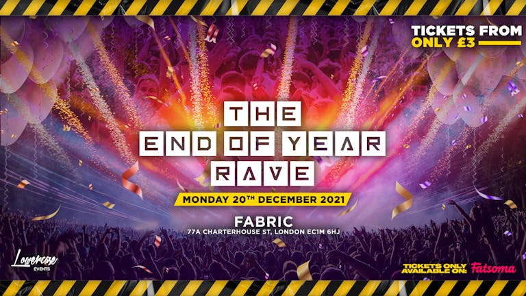 [EVENT CANCELLED] The End Of Year Rave at FABRIC! First 300 Tickets Only £5!