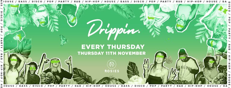 [100 FREE TICKETS!] Drippin - Every Thursday - Rosies • 11/11/21 🔥