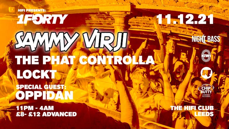 Hifi presents:  1Forty with Sammy Virji, Oppidan, Lockt & The Phat Controlla