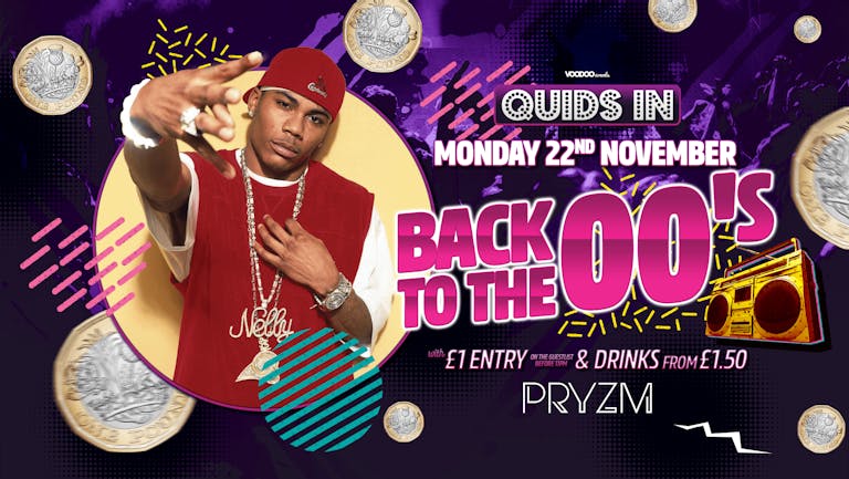 Quids In Mondays - BACK TO THE 00's