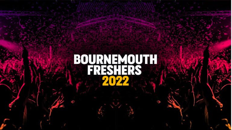 FREE SIGN UP FOR BOURNEMOUTH FRESHERS 2022:  THE COMPLETE FRESHERS EXPERIENCE!
