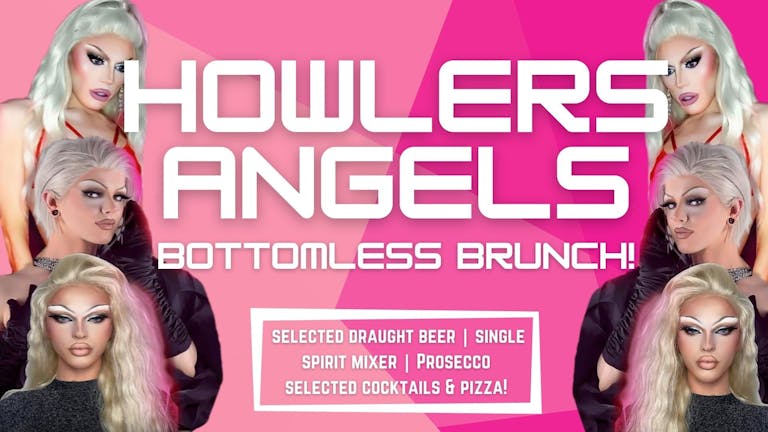 HOWLERS ANGELS! DRAG BOTTOMLESS BRUNCH - Newcastle's Only Ball Pit Bar