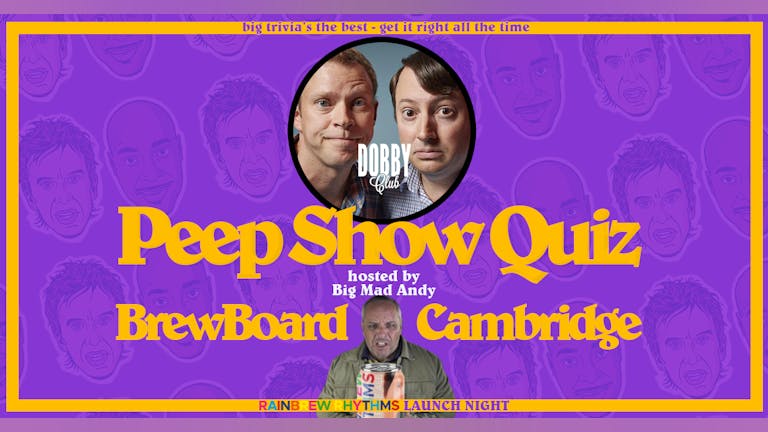 Peep Show Quiz w/ Big Mad Andy - Cambridge 