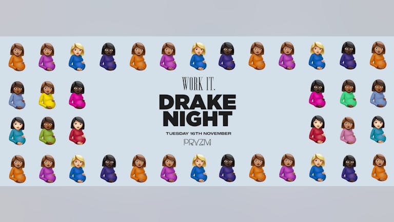 [FINAL TICKETS!] Work It x Drake Night - Pryzm
