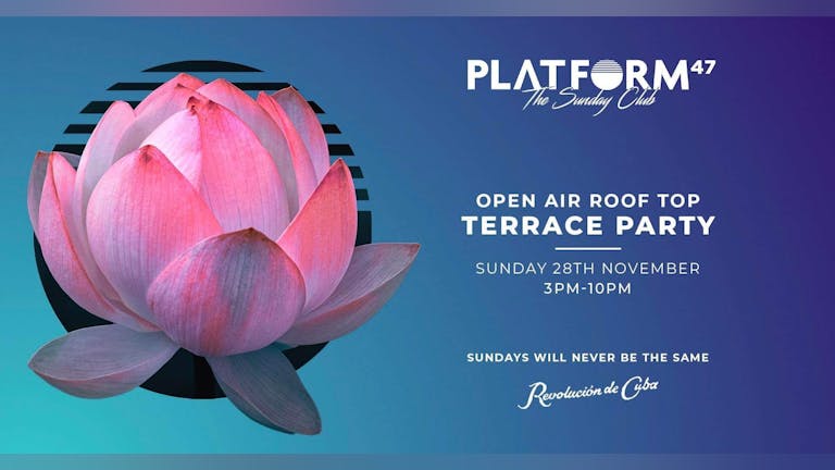 Platform47 Newcastle | Balearic Terrace Party | Sunday 28th November