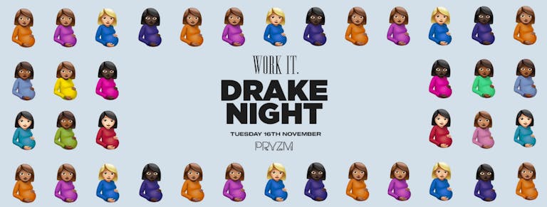 [FINAL TICKETS!] Work It x Drake Night - Pryzm