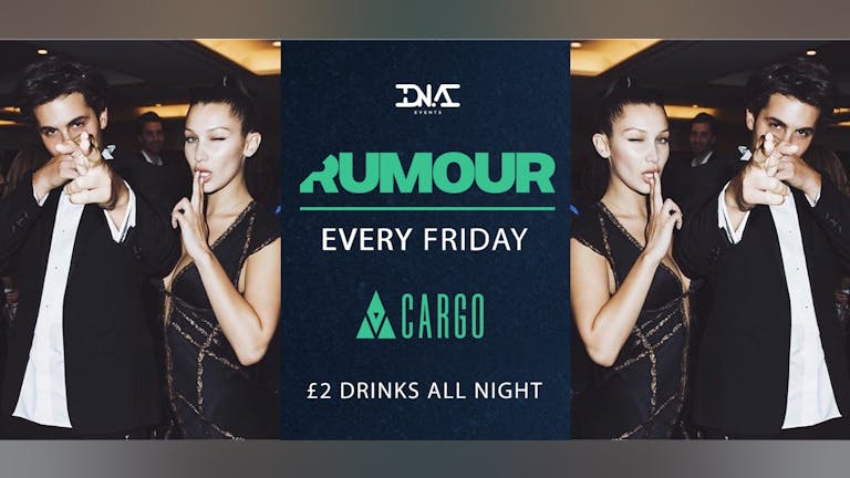 Rumour Mad Friday Special at Cargo - £2.50 DOUBLES ALL NIGHT 🕺🏼