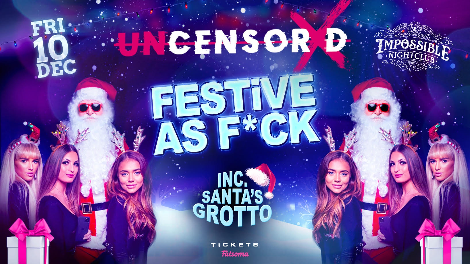 UNCENSORED FRIDAYS ❄️ IMPOSSIBLE !! PRESENTS: FESTIVE AS F*CK 🎅 Manchester’s Biggest & Hottest Friday Night 😈 FINAL 50 TICKETS