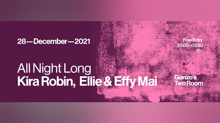 All Night Long - Kira Robin, Ellie & Effy Mai - Limited Free Tickets