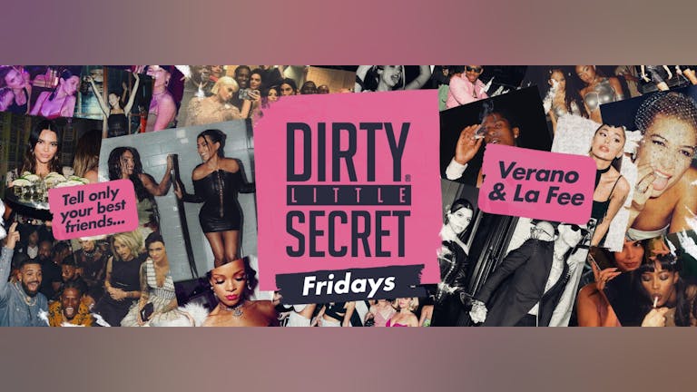 DirtyLittleSecret I Friday 3rd December I Verano & La Fee