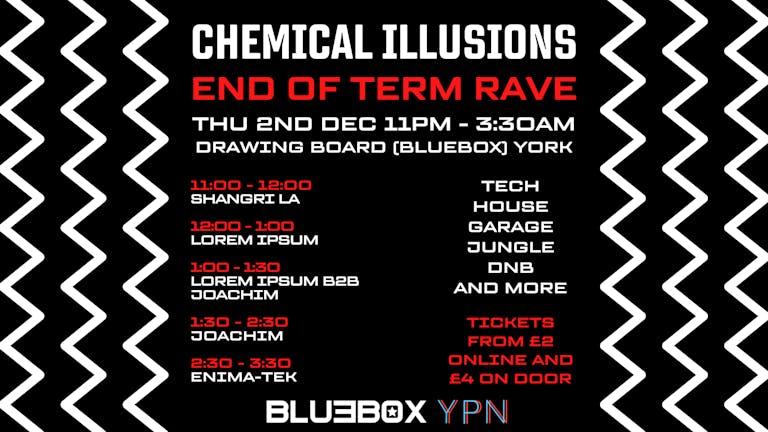 CHEMICAL ILLUSIONS - End of Term Rave - Thurs 2nd December at BlueBox