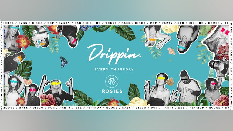 [Last 25 Free Tickets] Drippin - Every Thursday - Rosies • 02/12/21 🔥 