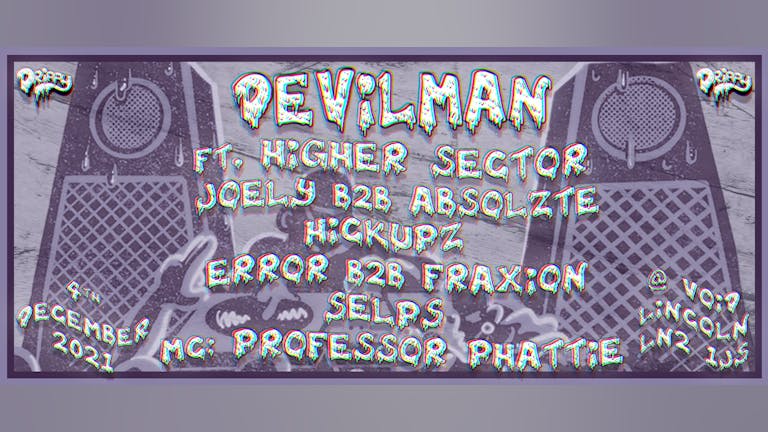 Drippy 009 :: Devilman Ft. Higher Sector / Joely B2B Absolzte / Hickupz / Professor Phattie / Error B2B FraXion / Selps 💧