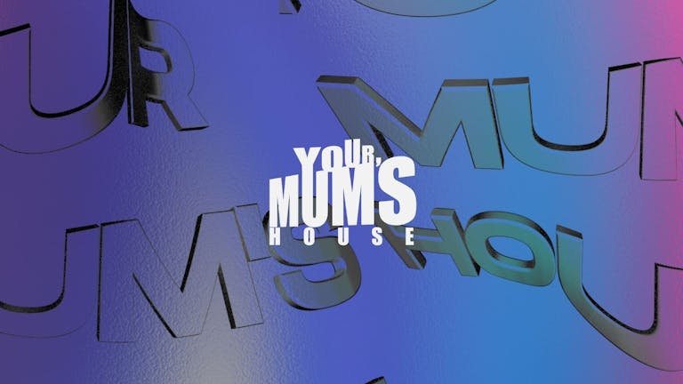 Your Mum's House at XOYO - 18.11.21