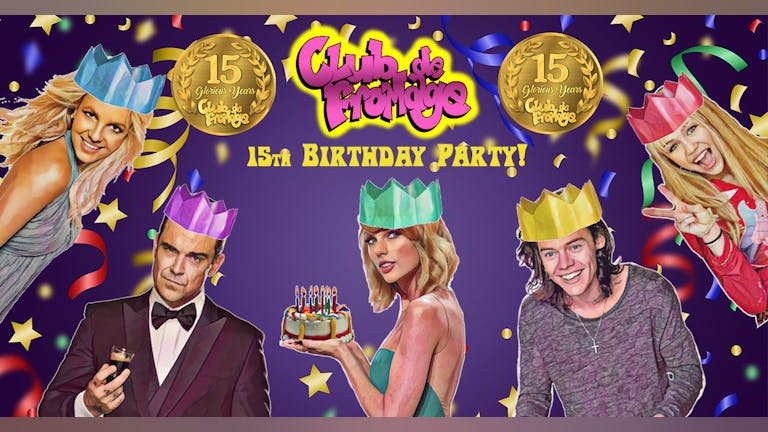 Club de Fromage - 15th Birthday Party