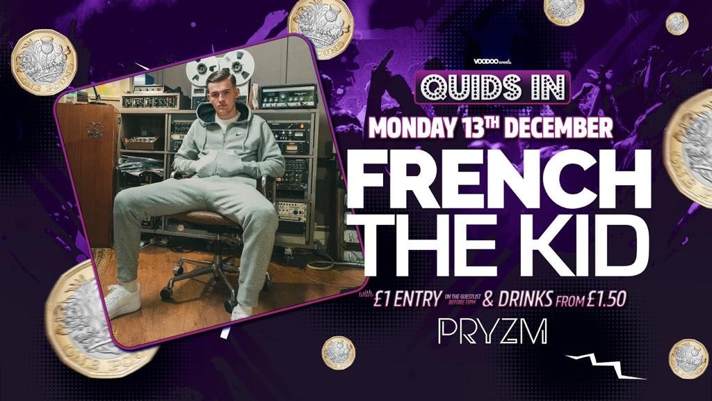 Quids In Mondays Presents French The Kid  – 13th December
