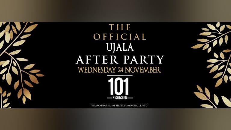[FINAL TICKETS!] The Official Ujala Afterparty - 101 Birmingham