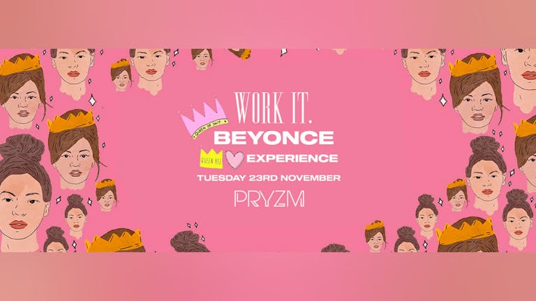 [LAST 200 TICKETS!] Work It. x Beyonce Experience - PRYZM 