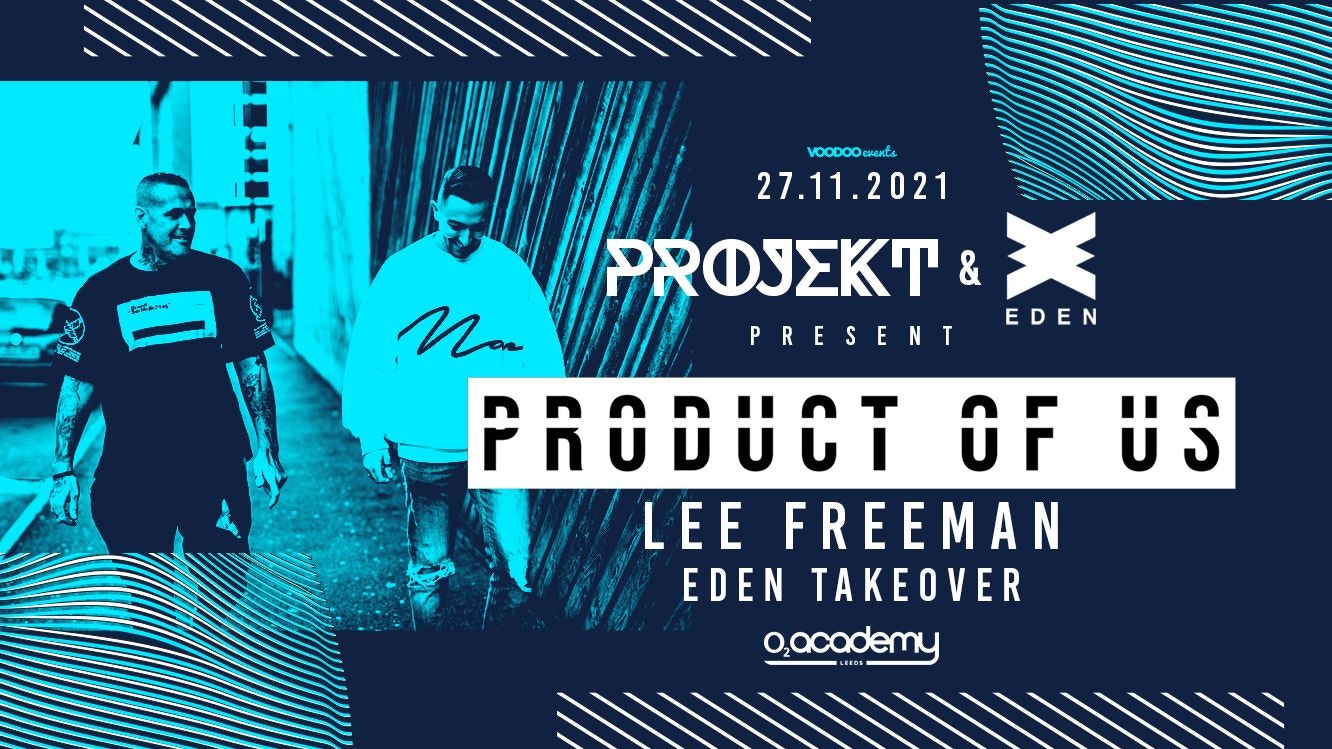 Eden Ibiza X Projekt at the O2 Academy with Product Of Us & Lee Freeman  – 27th November