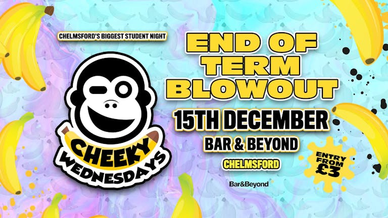 End of term blowout • Wednesday 15th December