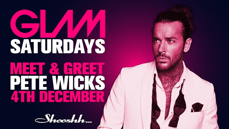 Towie's PETE WICKS hosts GLAM 💥Saturday 4th December