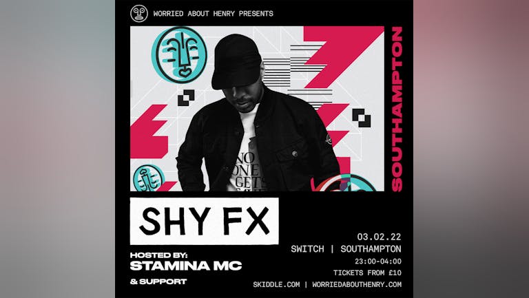 Worried about Henry presents: SHY FX - 500 tixs remain 