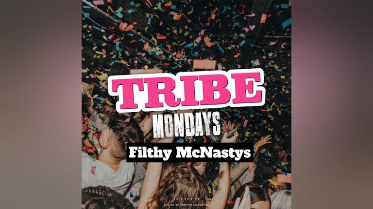Tribe Monday’s at Filthies 29th November- Tickets out now!