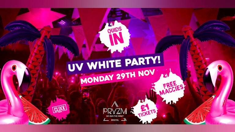QUIDS IN - UV White Party!! - £1 Tickets