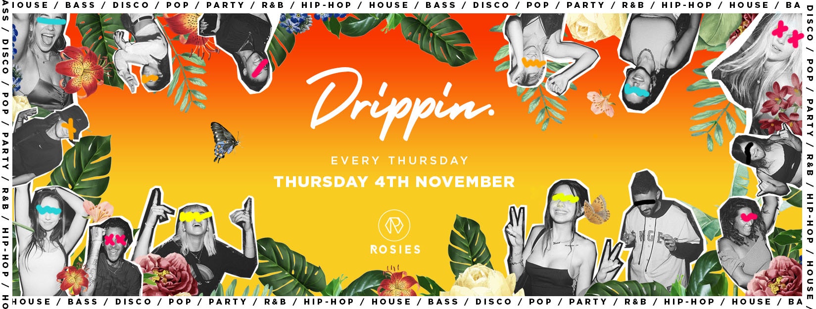 [FINAL FREE TICKETS!] Drippin – Every Thursday – Rosies 🔥