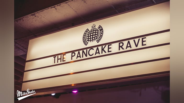 ⚠️ SOLD OUT ⚠️ Milkshake, Ministry of Sound | Pancake Rave 2022 - ⚠️ SOLD OUT ⚠️