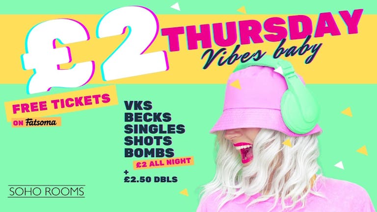 £2 Thursday! Vibes Baby! £2 Drinks ALL NIGHT!