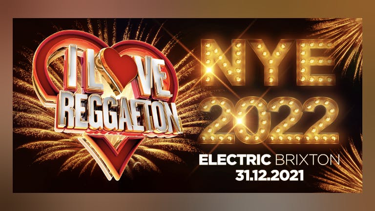 I LOVE REGGAETON 'NEW YEAR'S EVE 2022' - LONDON'S #1 REGGAETON PARTY