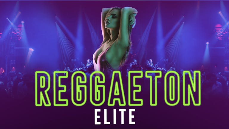 REGGAETON ELITE  @ PARADISE SUPER CLUB! London's Best Reggaeton Party - Saturday 4th December 2021