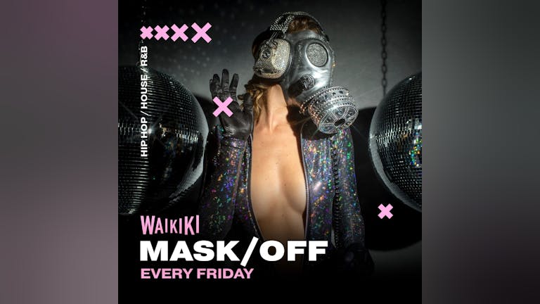 Mask Off Friday 10th December @Waikiki