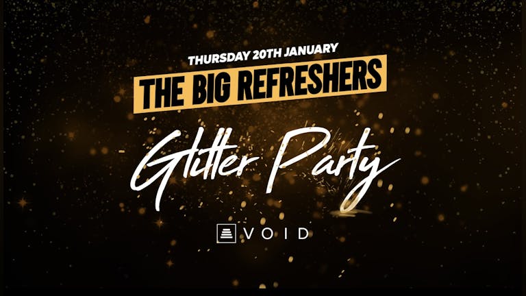 The Big Refreshers Glitter Party (ARRIVE BEFORE 11:30PM) FINAL 20 TICKETS LEFT