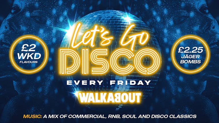 Mad Friday is HERE!🕺Let's Go Disco at Walkabout🕺