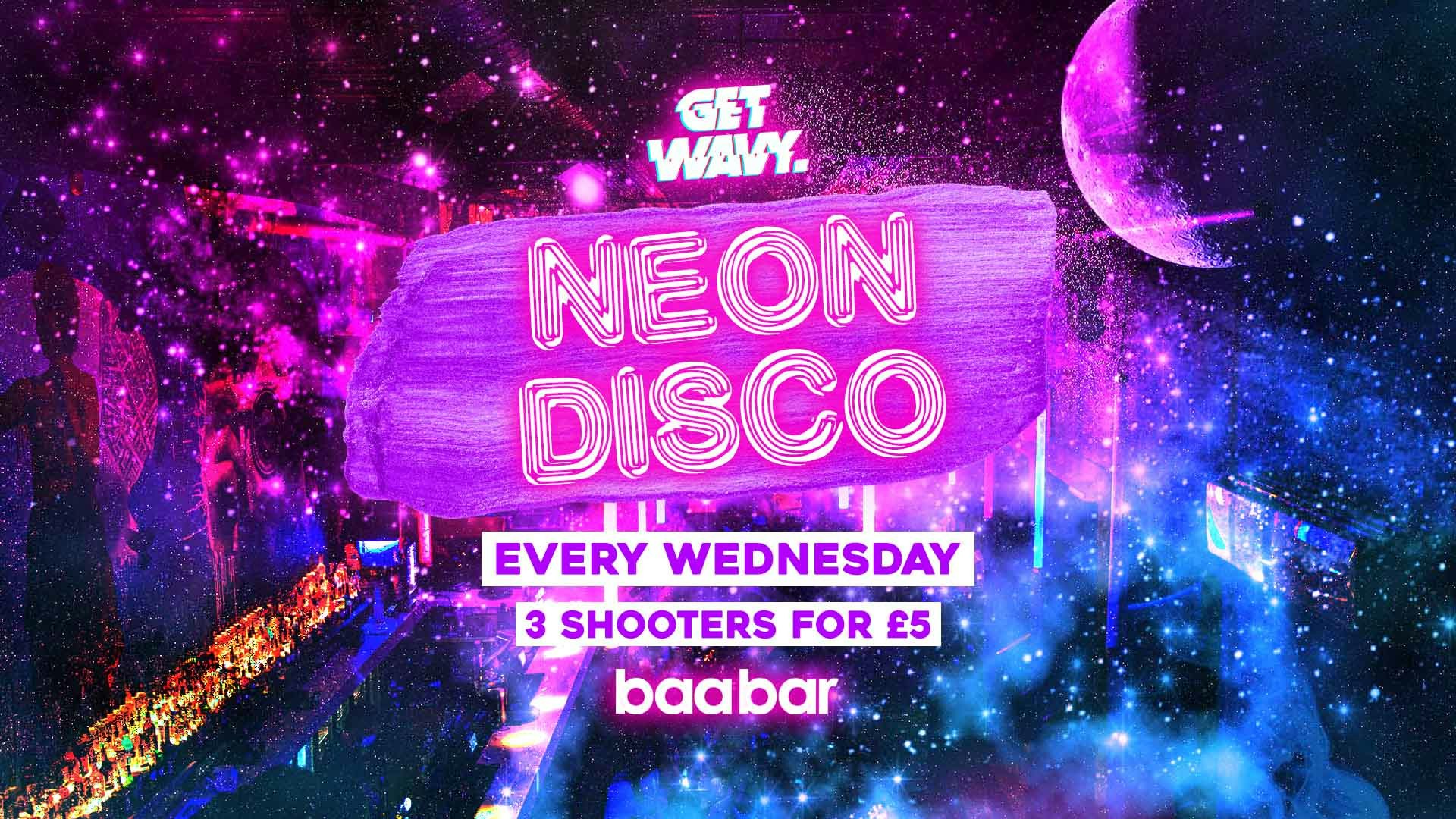 Neon Disco | Baa Bar [3 Shooters for £5] [£1 Tickets]
