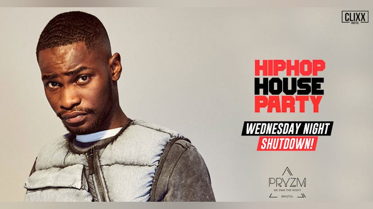 Hip Hop House Party - Wednesday Night Shutdown! 