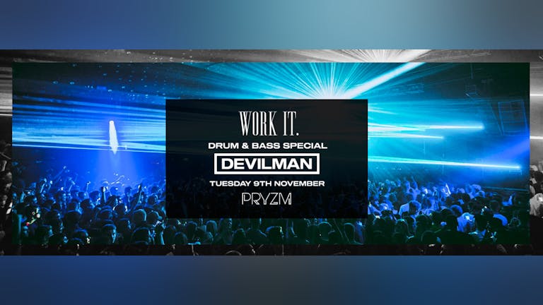 [150 TICKETS LEFT!] Work It - D&B Special w/ Devilman 'Drum n Bass Father' Live