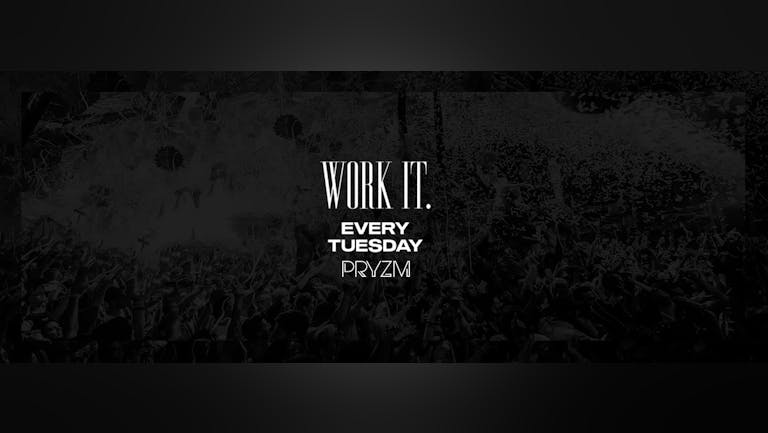 [FINAL TICKETS] Tonight - Work It. - Every Tuesday - Pryzm
