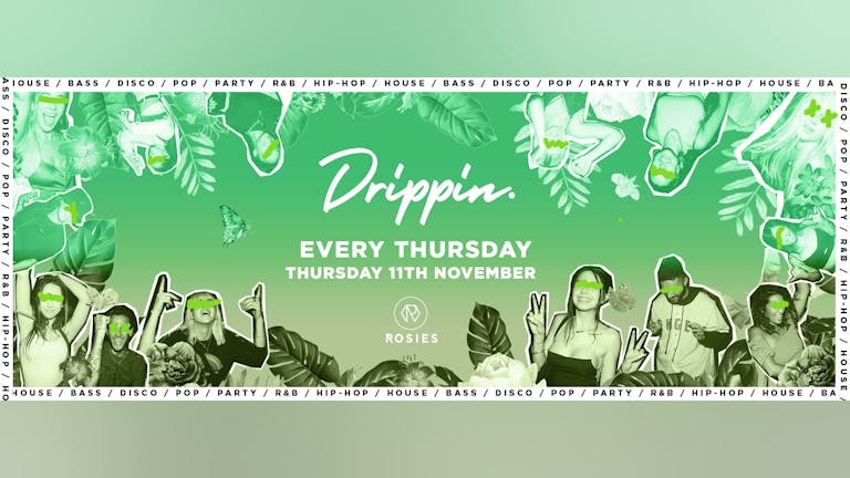 [FINAL TICKETS!] Drippin - Every Thursday - Rosies • 11/11/21 🔥