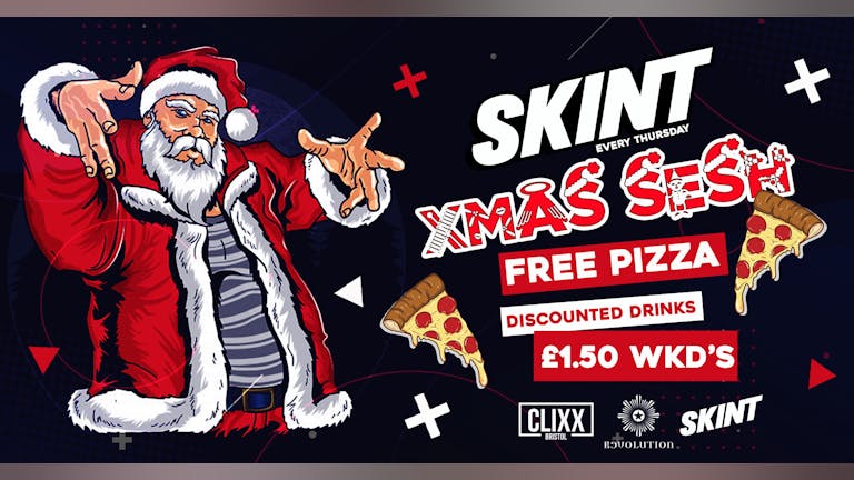 SKINT | XMAS SESH! - FREE PIZZA + £1.50 VK's  - Final Skint of the Year!!